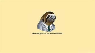 Image result for Sloth Meme Wallpaper