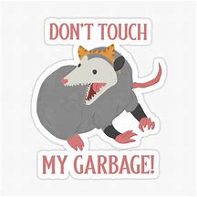 Image result for Don't Touch My Garbage