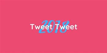 Image result for 2018 Tweets