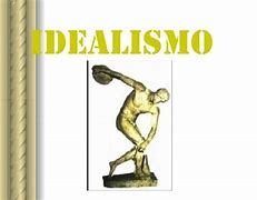 Image result for idealismo