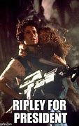 Image result for Ripley Alien Meme
