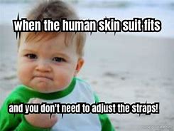 Image result for Skin Suit Meme