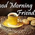 Image result for Good Morning Have a Great Day Dear
