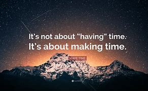 Image result for Making Time for People Quotes