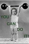 Image result for You Can Do It Baby Meme