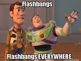 Image result for Flashbang Out Meme