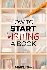Image result for How Do I Begin to Write a Book