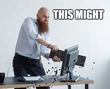 Image result for Throw Laptop Meme