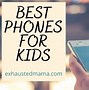 Image result for Best Phones for Kids