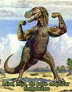 Image result for Dinosaurio Guerrerense Meme