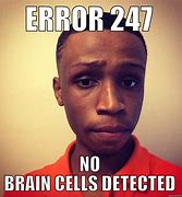 Image result for No Cell in My Brain Biology Memes