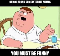 Image result for How Do You Make Memes Meme