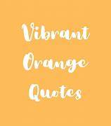 Image result for Orange Quotes