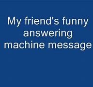 Image result for Funny Answering Machine Messages Jokes