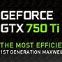 Image result for NVIDIA GeForce GTX 750 Ti