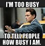 Image result for Too Busy for You Meme
