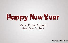 Image result for Closed for New Year S Day Sign