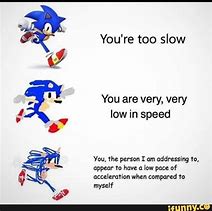 Image result for You're Too Slow Meme