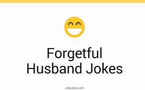 Image result for Forgetful Husband Meme