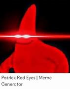 Image result for Patrick Bloodshot Eyes Meme