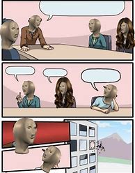 Image result for Boardroom Suggestion Meme Template