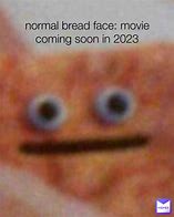 Image result for Bup Bread Meme