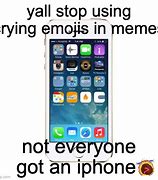 Image result for Not Everyone Has an iPhone Meme