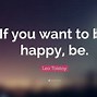 Image result for If You Want to Be Happy Then Be