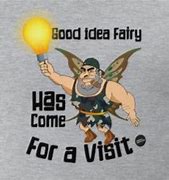 Image result for Good Idea Fairy On Crack