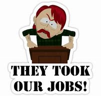 Image result for They Took Our Jobs Meme
