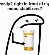 Image result for Mood Stabilizer Meme