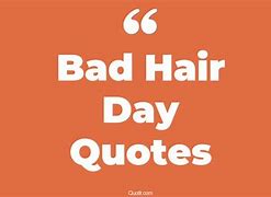 Image result for Bad Hair Day Quotes