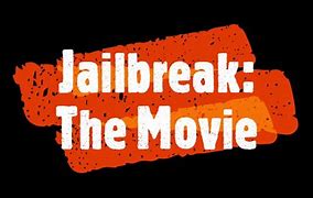 Image result for Jailbreak the Movie