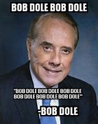 Image result for Bob Dole Meme
