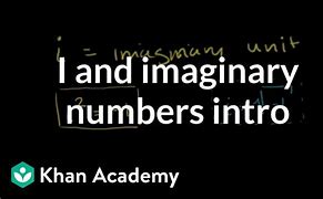 Image result for Imaginary Numbers Khan