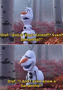 Image result for Olaf Meme All Good Things