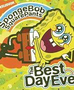 Image result for Nickelodeon Spongebob Best Day Ever
