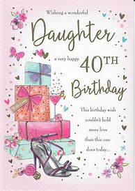 Image result for 40th Birthday Wishes Daughter