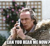 Image result for Can You Hear Me Now Meme