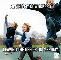 Image result for Leaving Work Friday LOL Funny