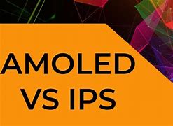 Image result for AMOLED vs IPS