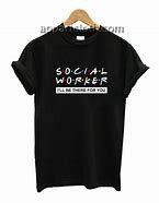 Image result for Funny Social Worker T-Shirts