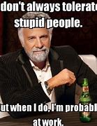 Image result for Stupid Is as Stupid Does Meme