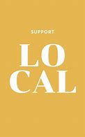 Image result for Support Local Quotes