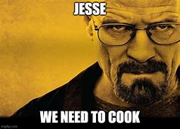 Image result for Jesse We Must Cook Breaking Bad Image