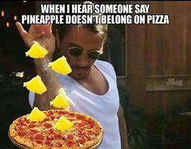 Image result for I Got Pizza Meme