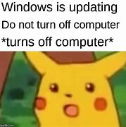 Image result for Do Not Turn Off Computer Meme