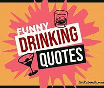 Image result for Funny Sayings About Drinking