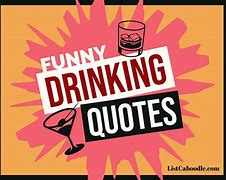 Image result for Funny Drinking with Friends Quotes