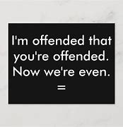 Image result for You're Offended
